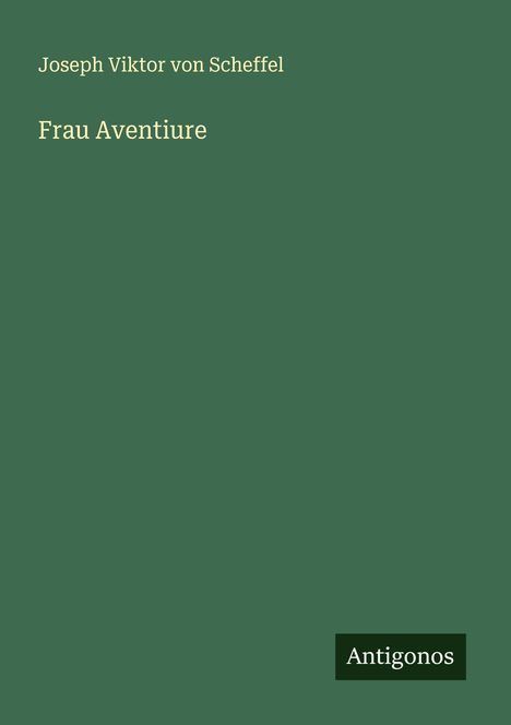 Joseph Viktor Von Scheffel: Frau Aventiure, Buch