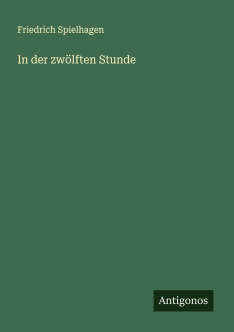 Friedrich Spielhagen: In der zwölften Stunde, Buch