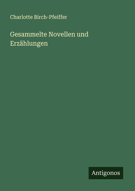 Charlotte Birch-Pfeiffer: Gesammelte Novellen und Erzählungen, Buch