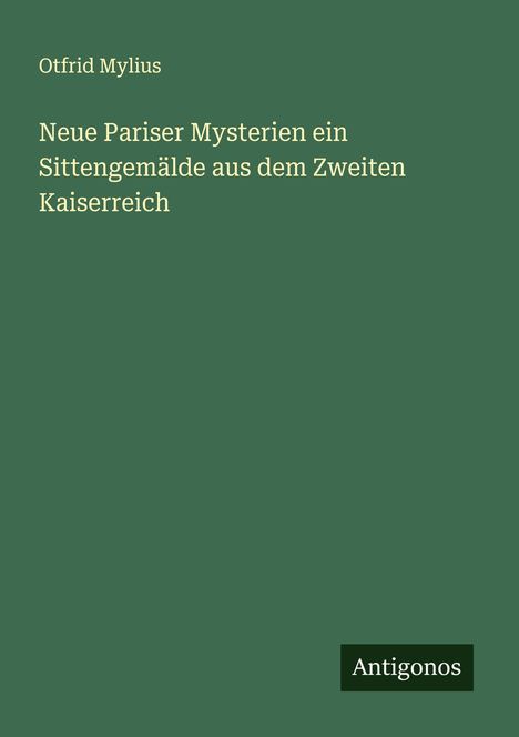 Otfrid Mylius: Neue Pariser Mysterien ein Sittengemälde aus dem Zweiten Kaiserreich, Buch
