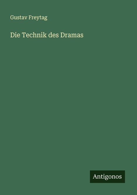 Gustav Freytag: Die Technik des Dramas, Buch