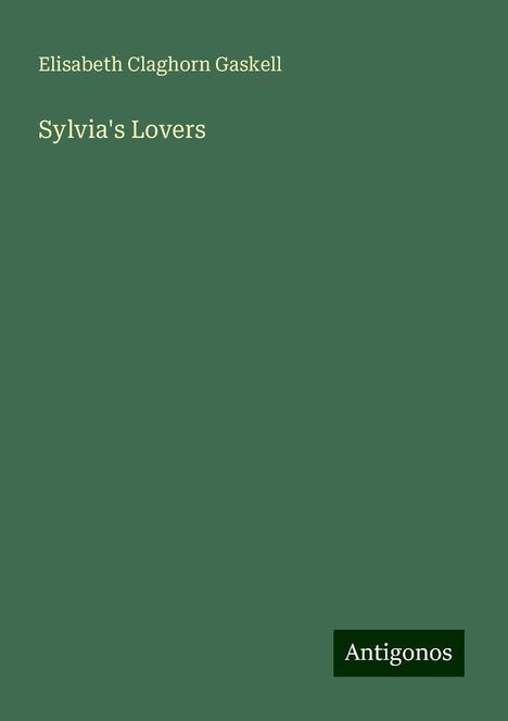Elisabeth Claghorn Gaskell: Sylvia's Lovers, Buch