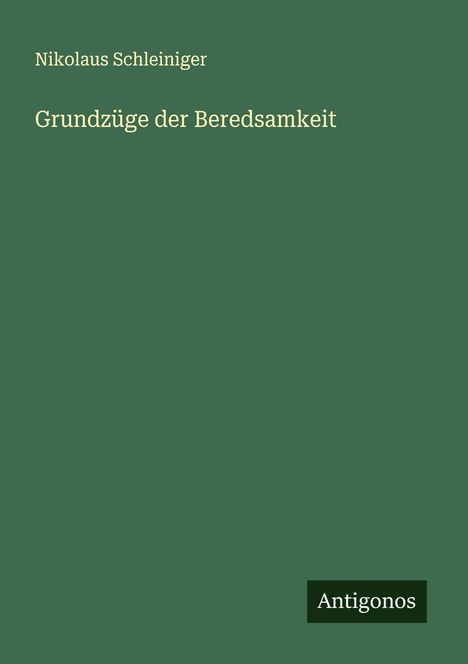 Nikolaus Schleiniger: Grundzüge der Beredsamkeit, Buch
