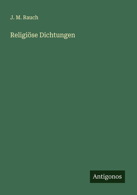 J. M. Rauch: Religiöse Dichtungen, Buch