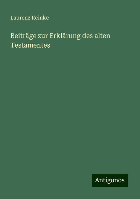 Laurenz Reinke: Beiträge zur Erklärung des alten Testamentes, Buch