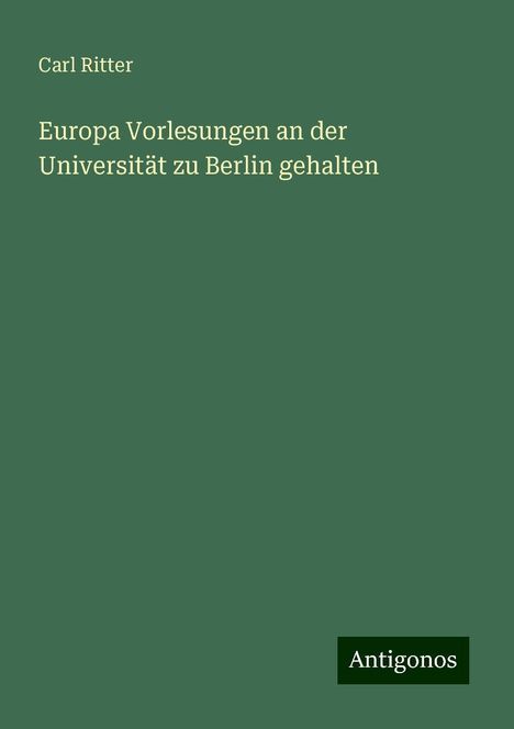 Carl Ritter: Europa Vorlesungen an der Universität zu Berlin gehalten, Buch