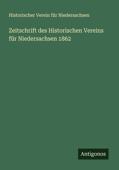 Historischer Verein Für Niedersachsen: Zeitschrift des Historischen Vereins für Niedersachsen 1862, Buch