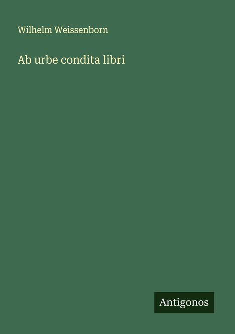 Wilhelm Weissenborn: Ab urbe condita libri, Buch