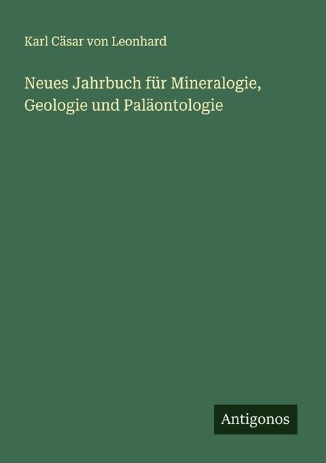 Karl Cäsar von Leonhard: Neues Jahrbuch für Mineralogie, Geologie und Paläontologie, Buch