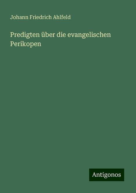 Johann Friedrich Ahlfeld: Predigten über die evangelischen Perikopen, Buch