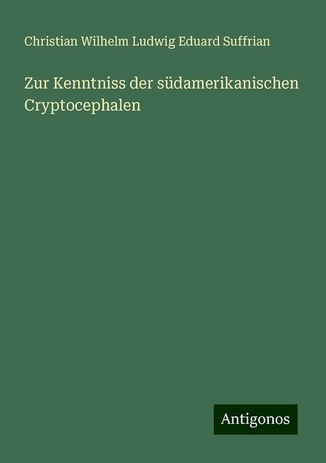 Christian Wilhelm Ludwig Eduard Suffrian: Zur Kenntniss der südamerikanischen Cryptocephalen, Buch