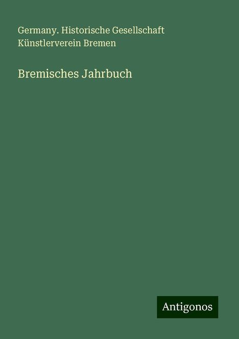 Germany. Historische Gesellschaft Künstlerverein Bremen: Bremisches Jahrbuch, Buch