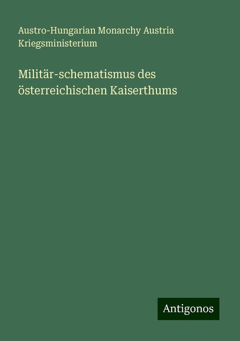 Austro-Hungarian Monarchy Austria Kriegsministerium: Militär-schematismus des österreichischen Kaiserthums, Buch