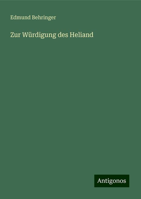 Edmund Behringer: Zur Würdigung des Heliand, Buch