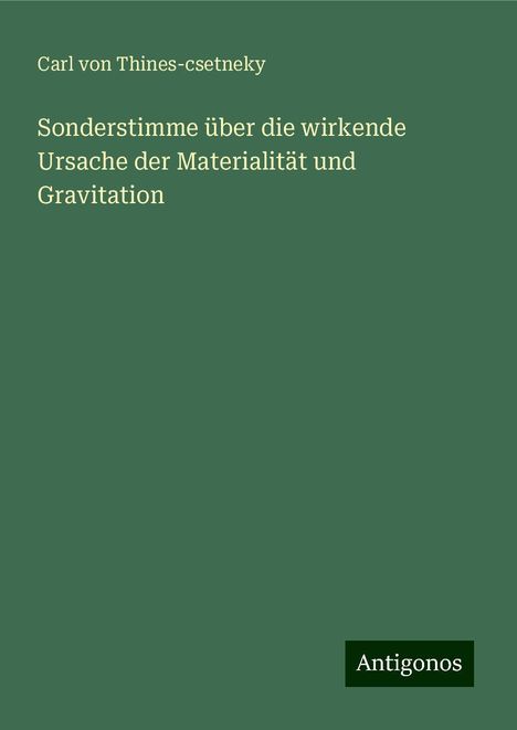 Carl von Thines-csetneky: Thines-csetneky, C: Sonderstimme über die wirkende Ursache d, Buch