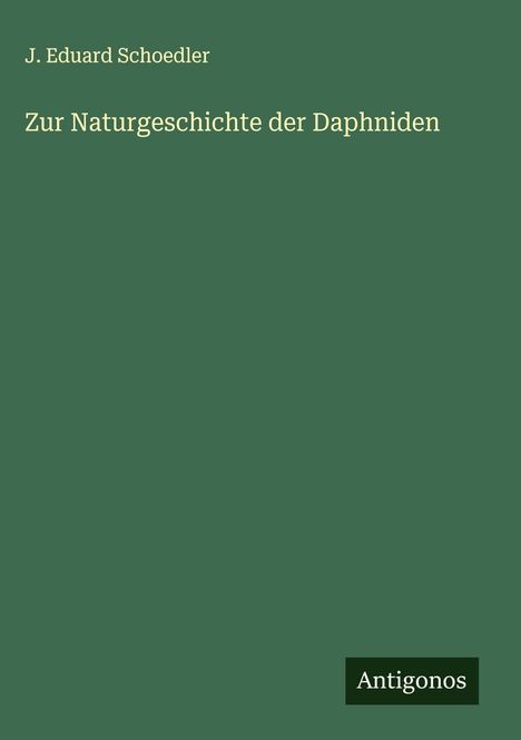 J. Eduard Schoedler: Zur Naturgeschichte der Daphniden, Buch