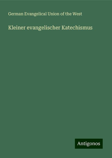 German Evangelical Union of the West: Kleiner evangelischer Katechismus, Buch
