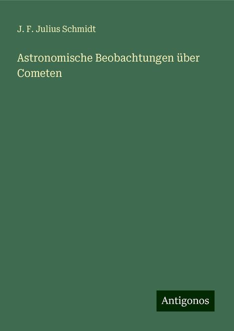 J. F. Julius Schmidt: Astronomische Beobachtungen über Cometen, Buch