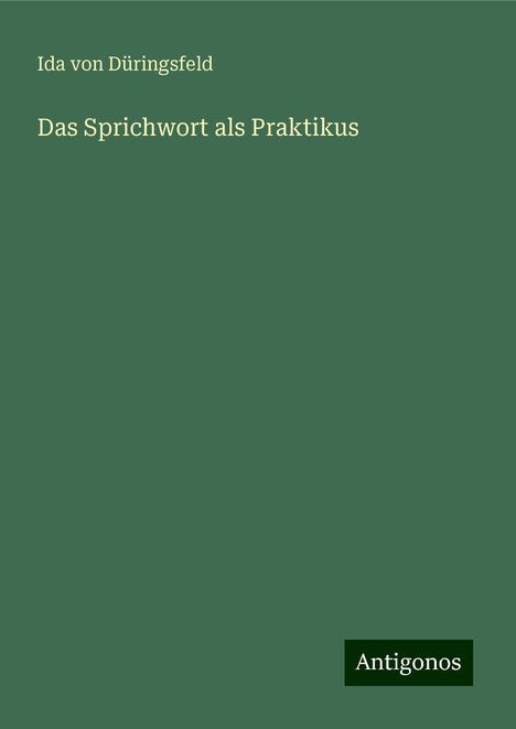 Ida von Düringsfeld: Das Sprichwort als Praktikus, Buch