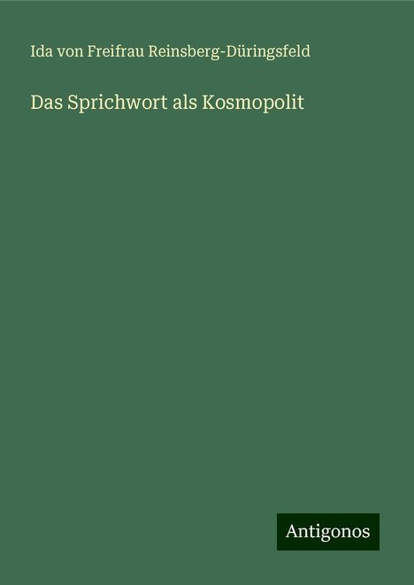 Ida von Freifrau Reinsberg-Düringsfeld: Das Sprichwort als Kosmopolit, Buch