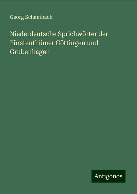 Georg Schambach: Niederdeutsche Sprichwörter der Fürstenthümer Göttingen und Grubenhagen, Buch