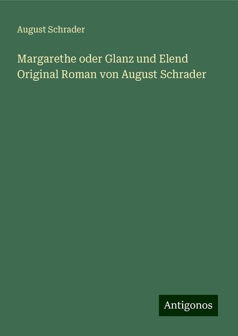 August Schrader: Margarethe oder Glanz und Elend Original Roman von August Schrader, Buch