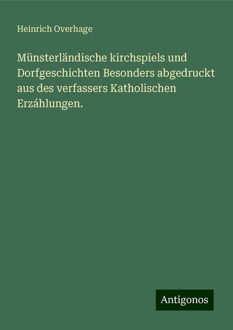 Heinrich Overhage: Overhage, H: Münsterländische kirchspiels und Dorfgeschichte, Buch