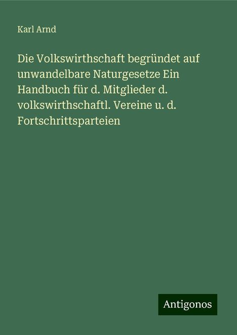 Karl Arnd: Arnd, K: Volkswirthschaft begründet auf unwandelbare Naturge, Buch