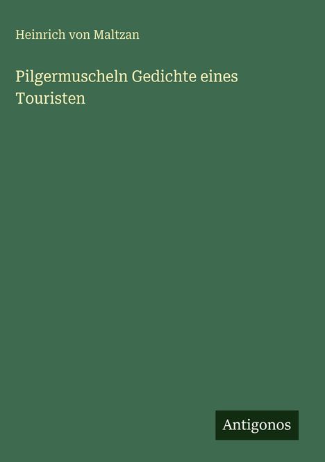 Heinrich Von Maltzan: Pilgermuscheln Gedichte eines Touristen, Buch