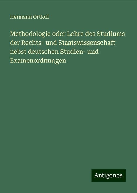Hermann Ortloff: Ortloff, H: Methodologie oder Lehre des Studiums der Rechts-, Buch