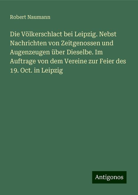 Robert Naumann: Naumann, R: Völkerschlact bei Leipzig. Nebst Nachrichten von, Buch