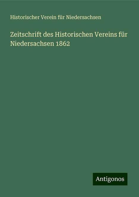 Historischer Verein Für Niedersachsen: Niedersachsen, H: Zeitschrift des Historischen Vereins für N, Buch
