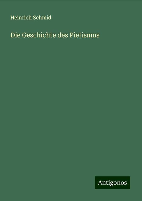 Heinrich Schmid: Die Geschichte des Pietismus, Buch