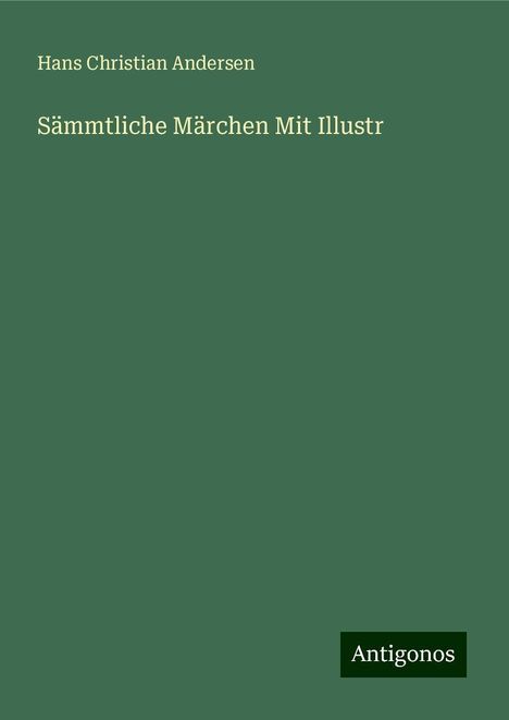 Hans Christian Andersen: Sämmtliche Märchen Mit Illustr, Buch