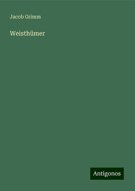Jacob Grimm: Weisthümer, Buch