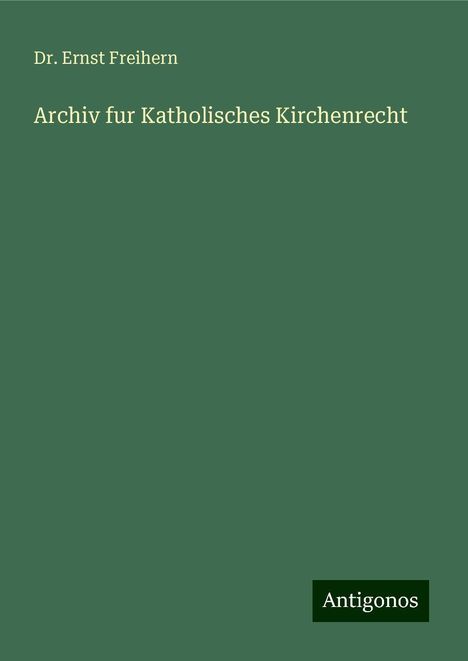 Ernst Freihern: Archiv fur Katholisches Kirchenrecht, Buch
