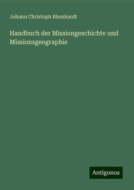 Johann Christoph Blumhardt: Blumhardt, J: Handbuch der Missiongeschichte und Missionsgeo, Buch