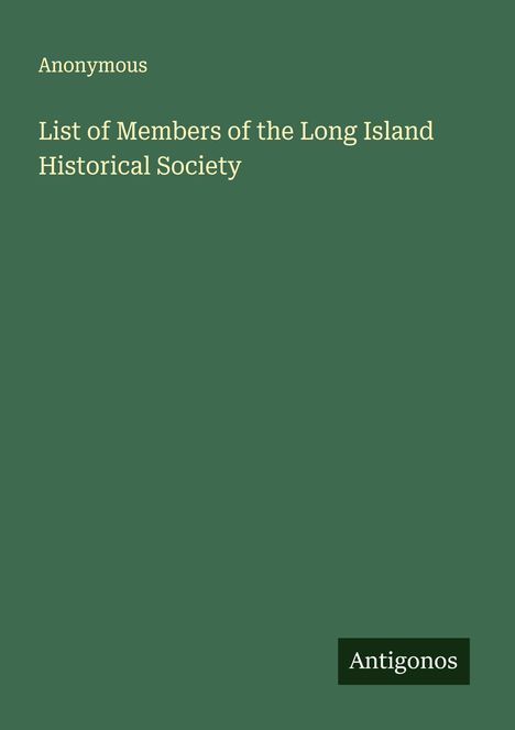 Anonymous: List of Members of the Long Island Historical Society, Buch
