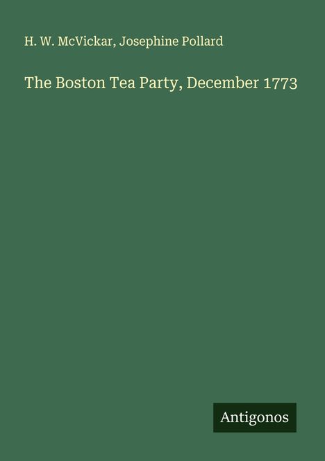 H. W. McVickar: The Boston Tea Party, December 1773, Buch