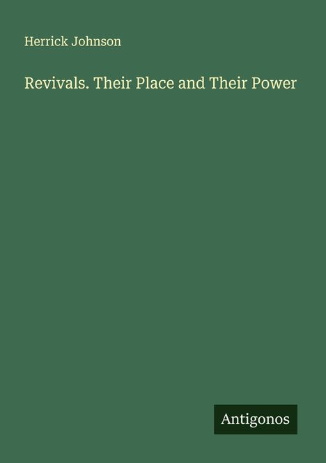 Herrick Johnson: Revivals. Their Place and Their Power, Buch