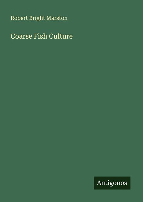 Robert Bright Marston: Coarse Fish Culture, Buch
