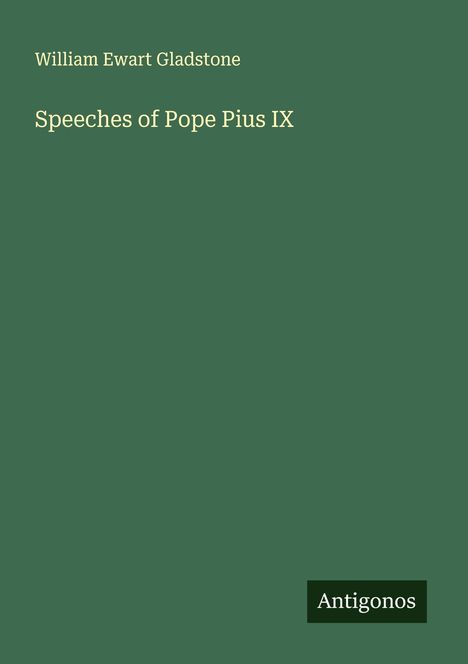 William Ewart Gladstone: Speeches of Pope Pius IX, Buch