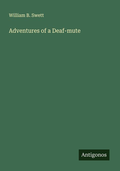 William B. Swett: Adventures of a Deaf-mute, Buch