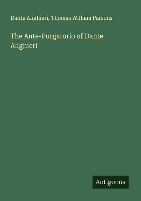 Dante Alighieri: The Ante-Purgatorio of Dante Alighieri, Buch