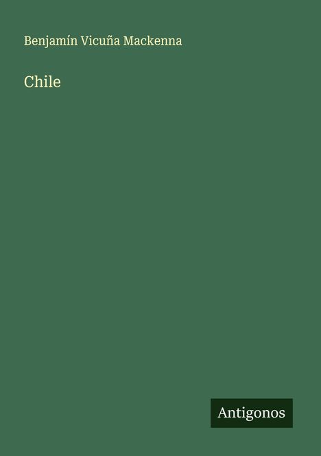 Benjamín Vicuña Mackenna: Chile, Buch