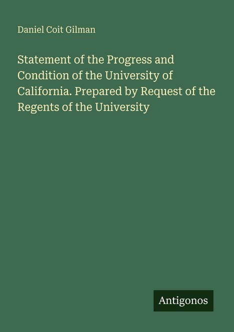 Titel: "Statement of the Progress and Condition of the University of California..." Unten steht das Wort "Antigonos".
