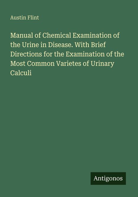 Text: Austin Flint, Manual of Chemical Examination. Unten rechts ein kleines Logo mit "Antigonos".