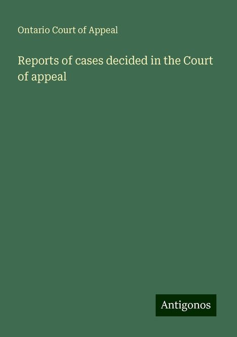 Ontario Court Of Appeal: Reports of cases decided in the Court of appeal, Buch