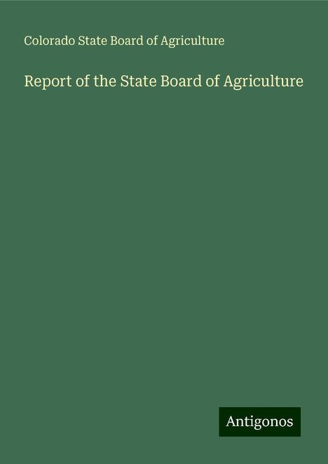 Colorado State Board of Agriculture: Report of the State Board of Agriculture, Buch