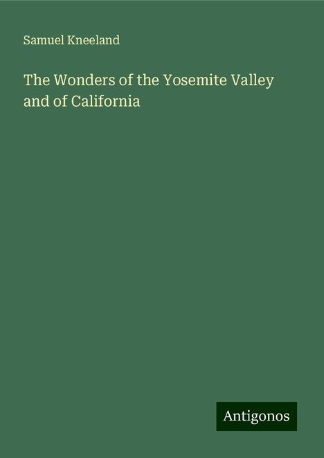 Samuel Kneeland: The Wonders of the Yosemite Valley and of California, Buch